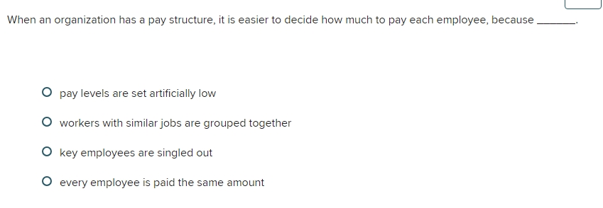 When an organization has a pay structure, it is