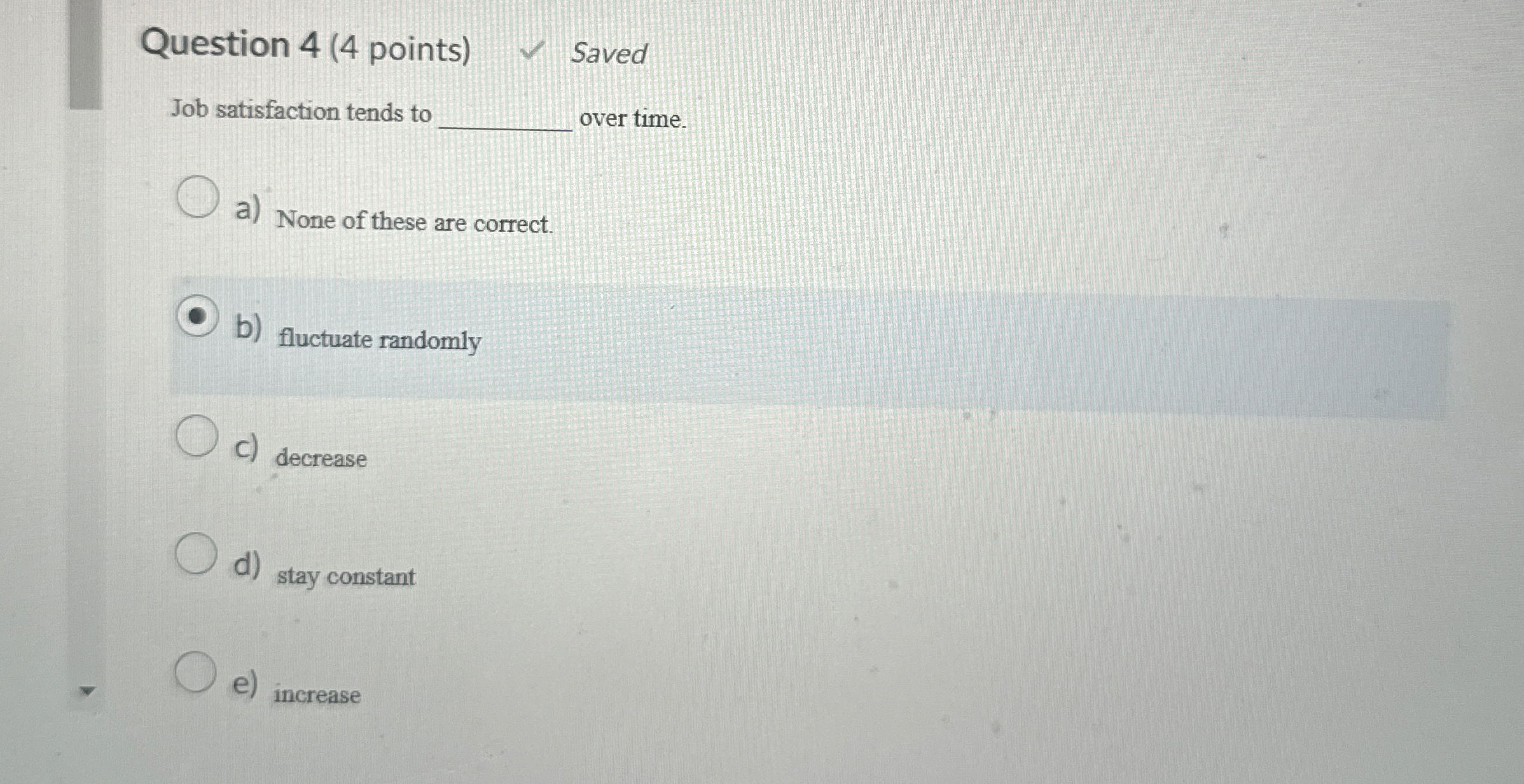 Question 4 ( 4 points ) Saved Job satisfaction