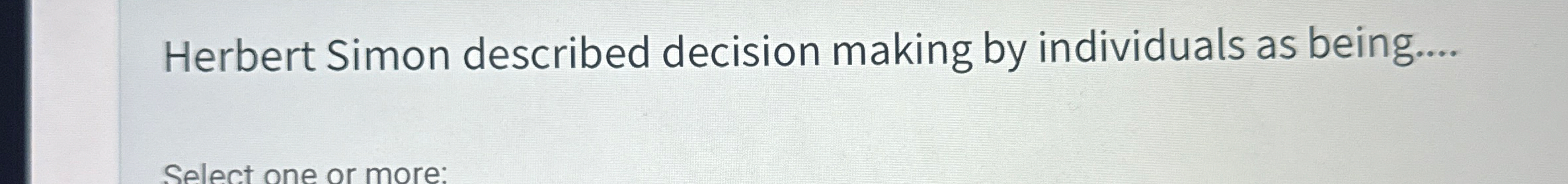 Herbert Simon described decision making by