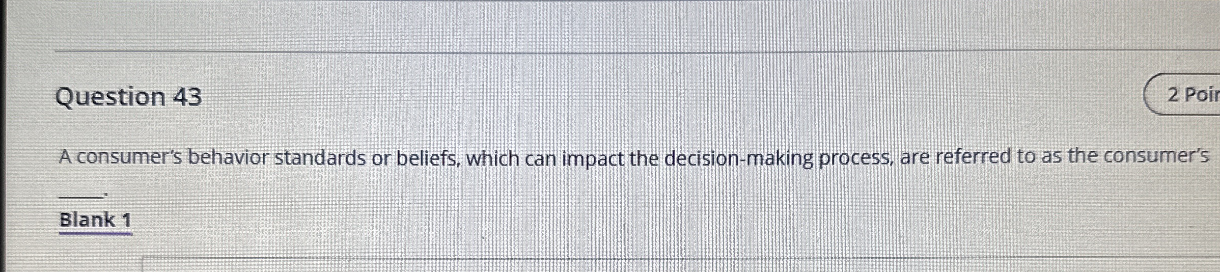 Question 4 3 A consumer's behavior standards or