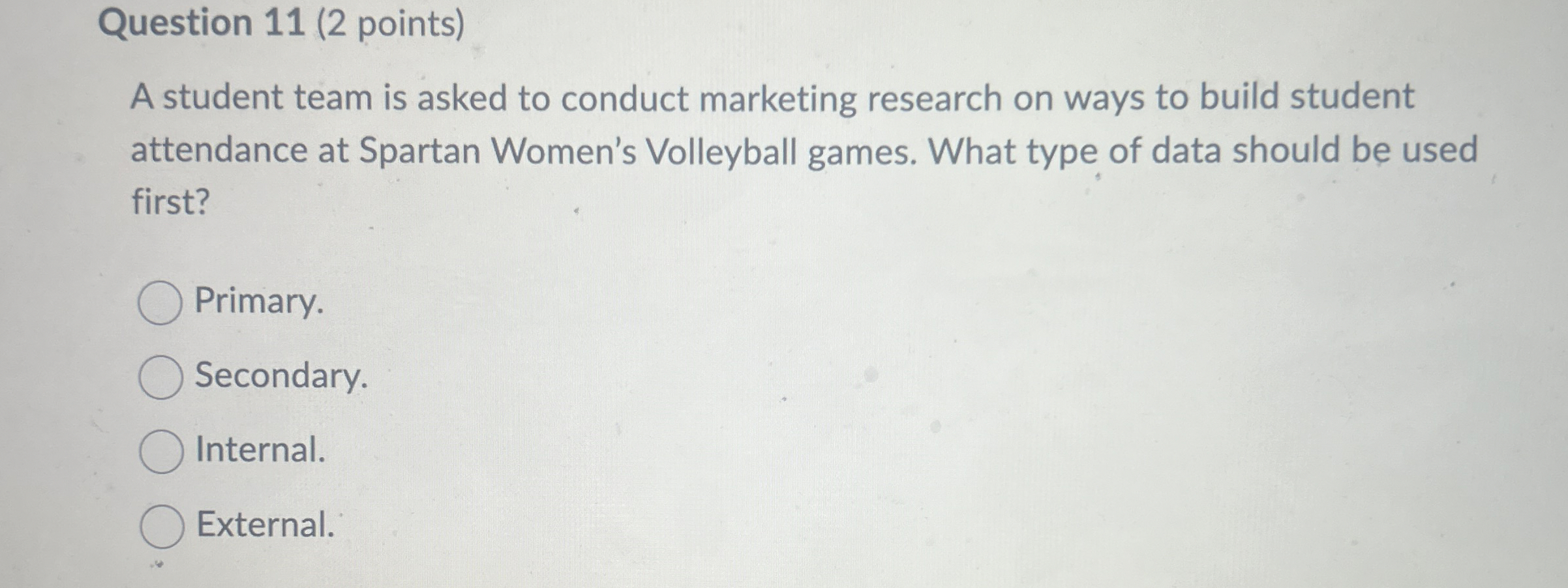 Question 1 1 ( 2 points ) A student team is asked