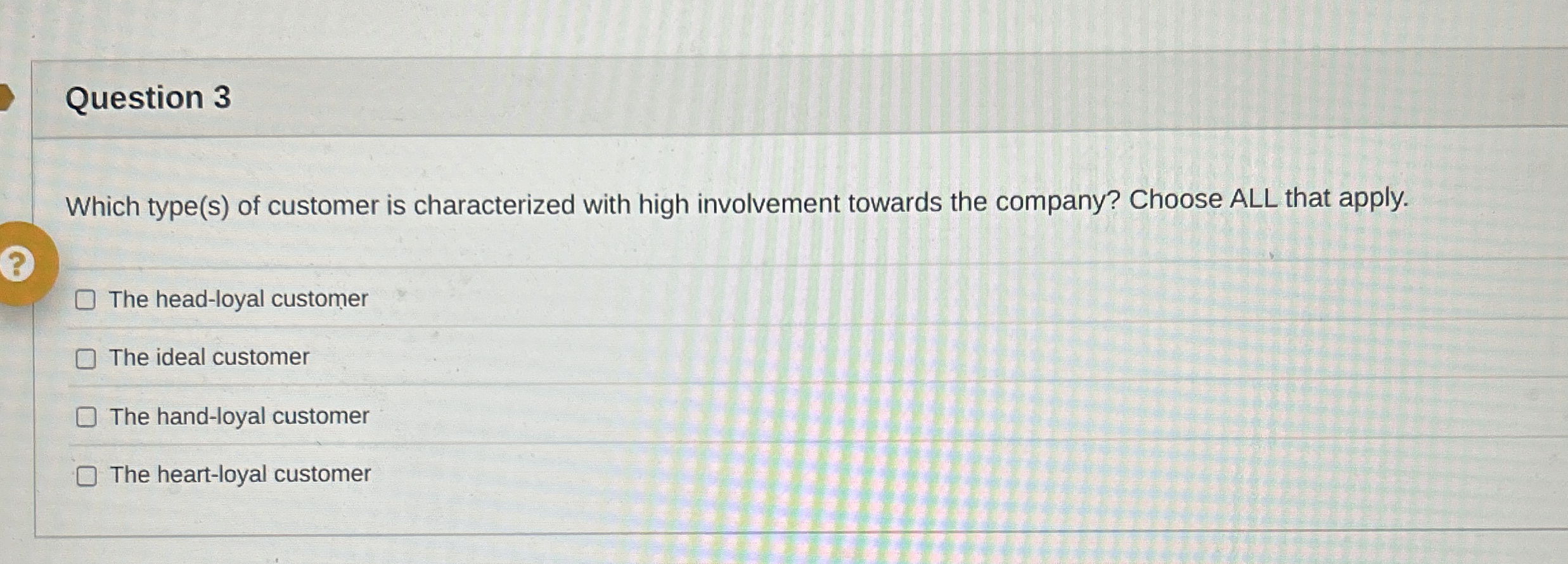 Question 3 Which type ( s ) of customer is