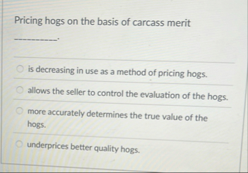 Pricing hogs on the basis of carcass merit is