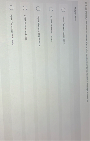 Of these choices, a risk - adverse investor who