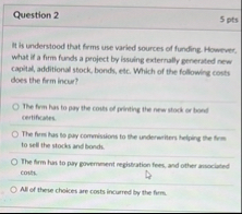 Question 2 5 pts It is understood that firms use