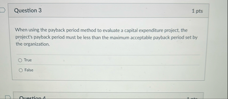 Question 3 1 pts When using the payback period