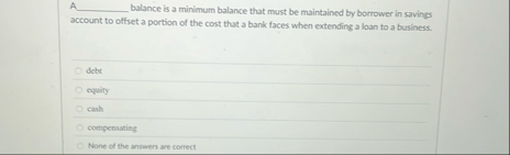 A balance is a minimum balance that must be