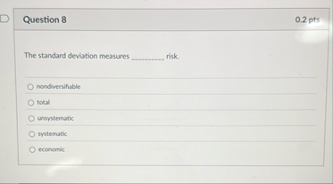 Question 8 0 . 2 pts The standard devistion