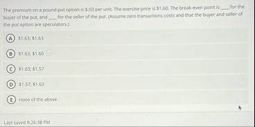 The premium on a pound put option is $ . 0 3 per