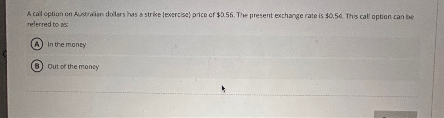 A call option on Australian dollars has a strike