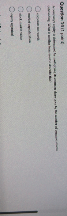 Question 1 4 ( 1 point ) A company's equity is