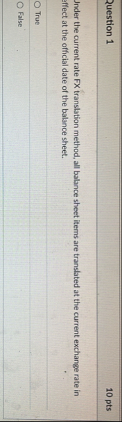 Question 1 1 0 pts Jnder the current rate FX