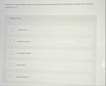 In terms of responsibility centers, the