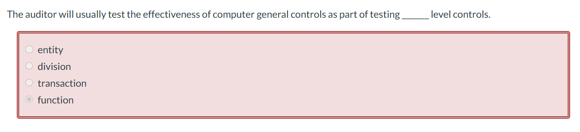 The auditor will usually test the effectiveness