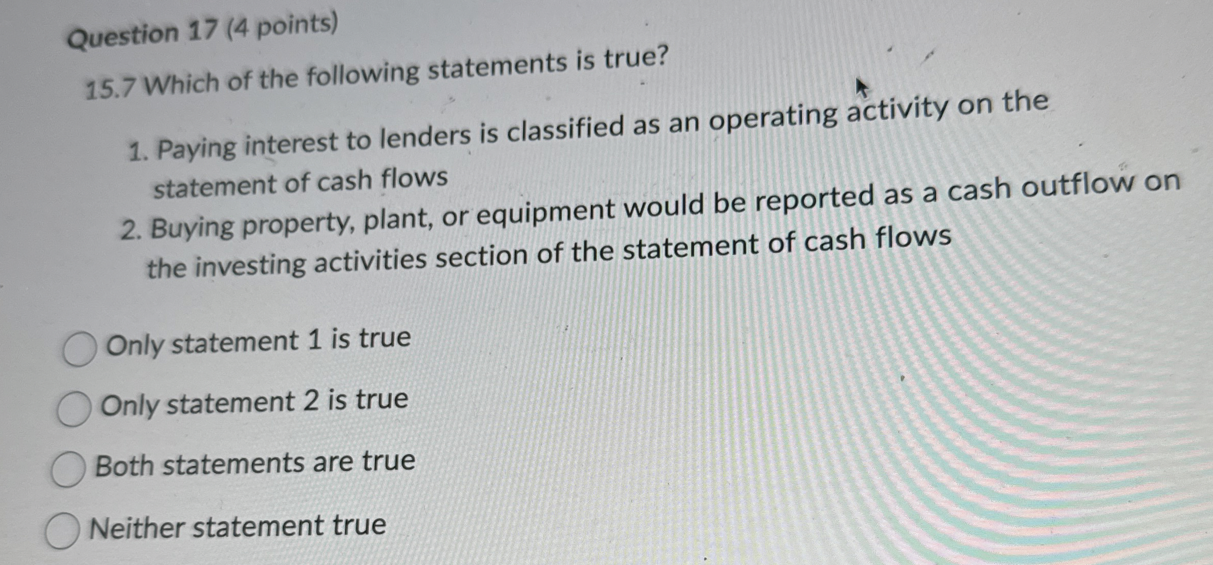 Question 1 7 ( 4 points ) 1 5 . 7 Which of the