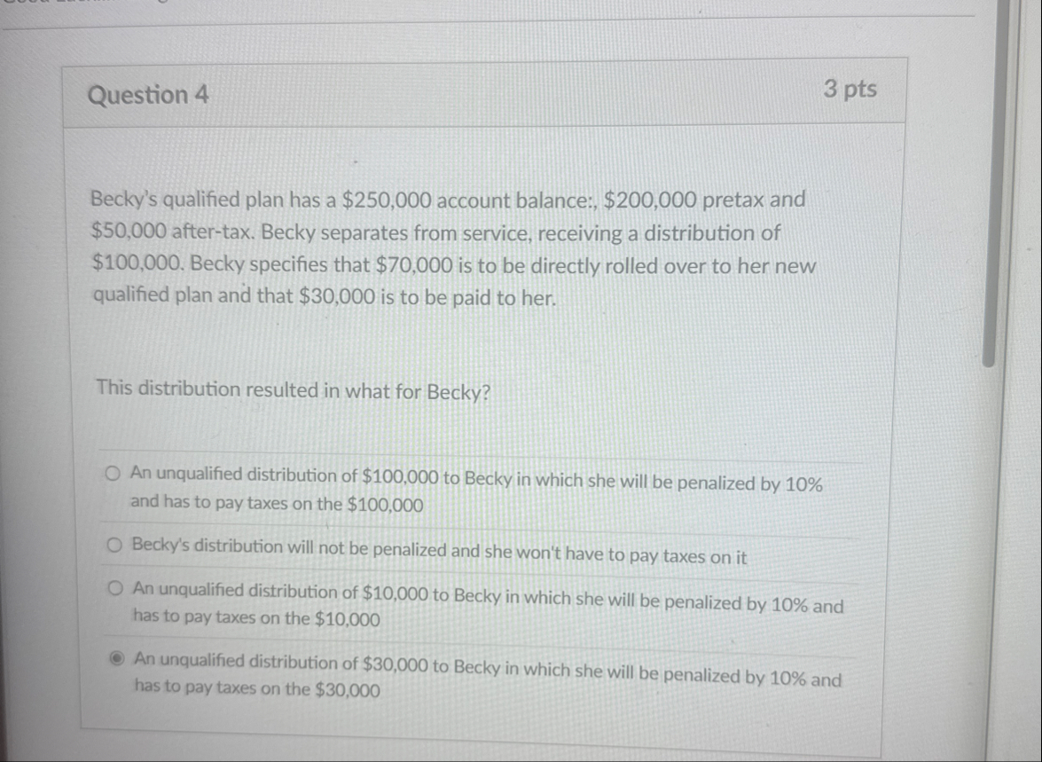 Question 4 3 pts Becky's qualified plan has a $ 2