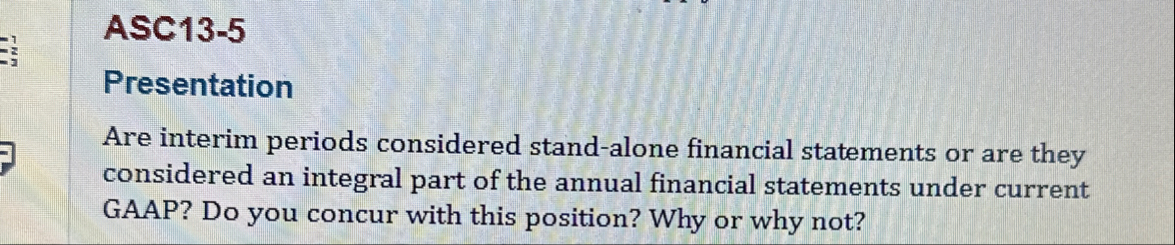 ASC 1 3 - 5 Presentation Are interim periods