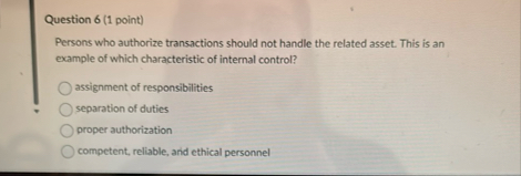 Question 6 ( 1 point ) Persons who authorize
