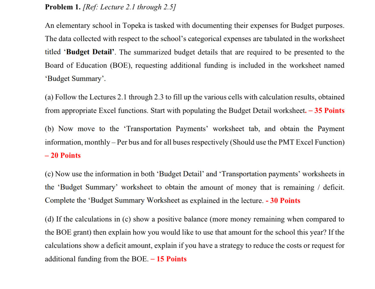 Problem 1 . [ Ref: Lecture 2 . 1 through 2 . 5 ]