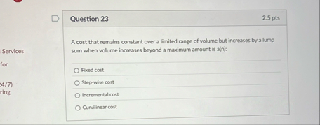 Question 2 3 2 . 5 pts A cost that remains