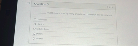 Question 5 5 pts must be consumed by many animals