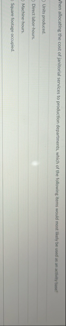 Vhen allocating the cost of janitorial services