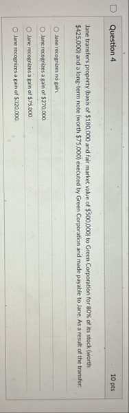 Question 4 1 0 pts Jane transfers property (