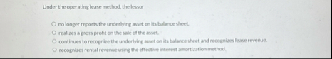 Under the operating lease method, the lesvor no