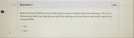 Question 5 2 pts ( I ) Return on Assets ( ROA )