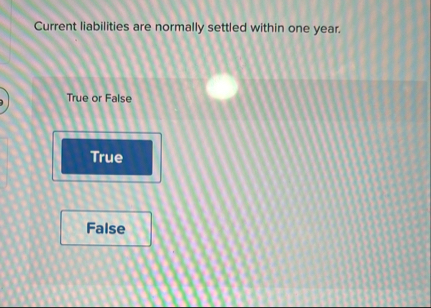 Current liabilities are normally settled within