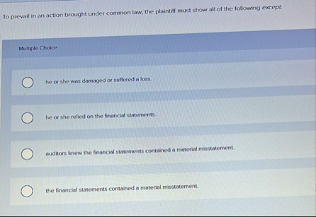 To prevail in an action brought under common law,