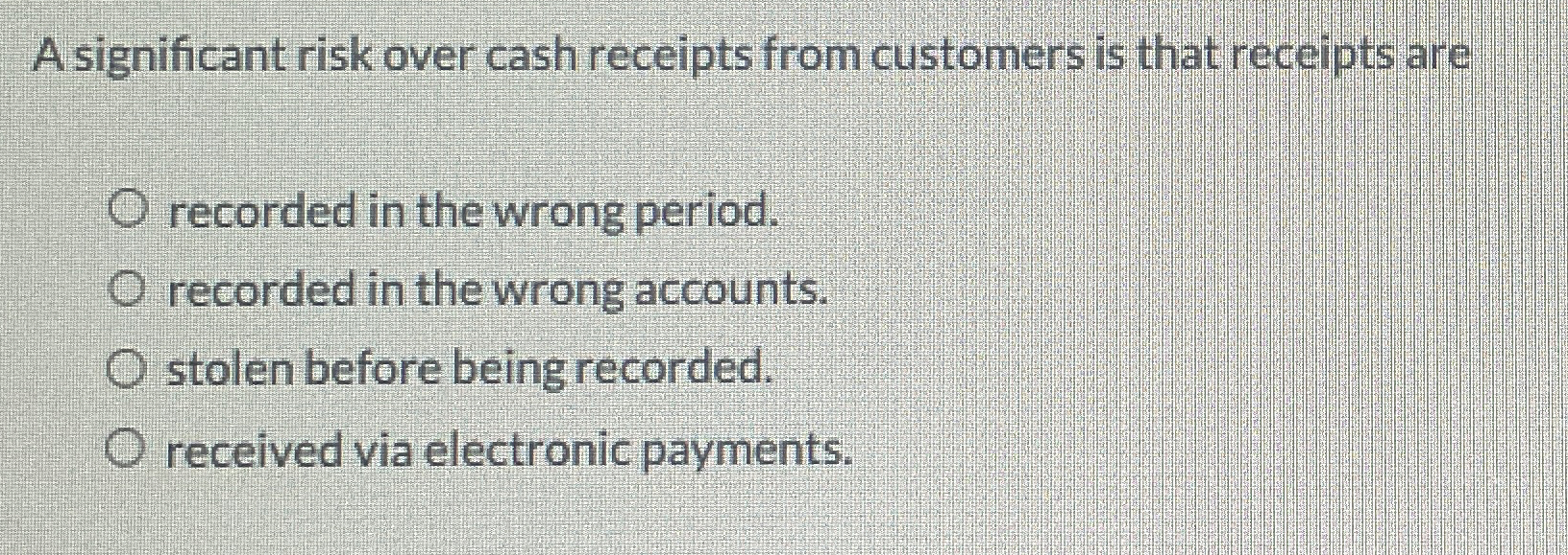 A significant risk over cash receipts from