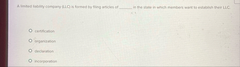 Alimited liabilicy comparry ( LLC ) is formed by