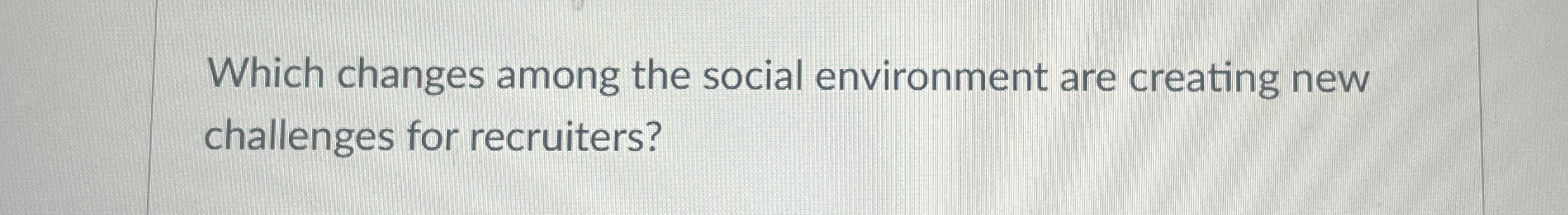 Which changes among the social environment are