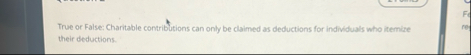 True or False: Charitable contributions can only