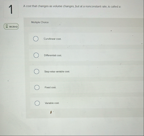 1 A cost that changes as volume changes, but at a