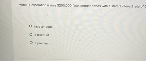 Merkel Corporation issues $ 2 0 0 , 0 0 0 face