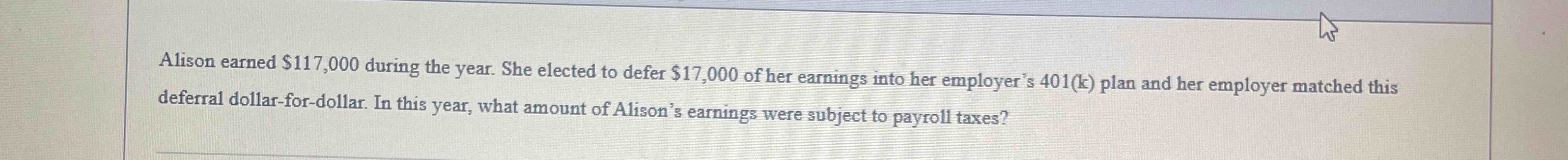 Alison earned \ ( \ $ 1 1 7 , 0 0 0 \ ) during