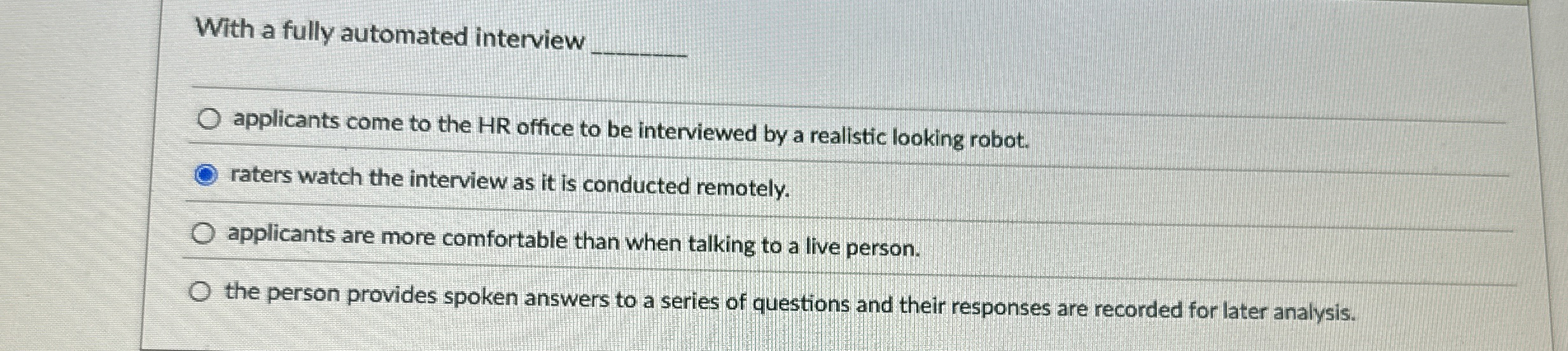 With a fully automated interview q , applicants