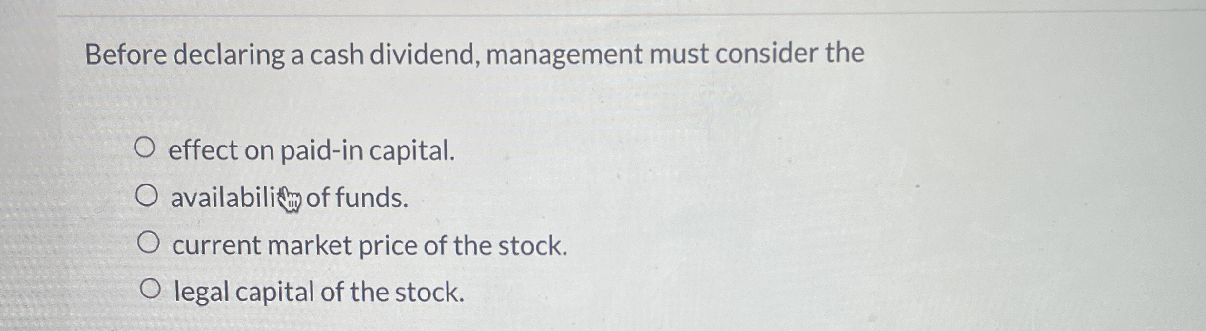 Before declaring a cash dividend, management must