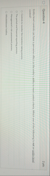 Question 4 2 pts Entity - level controls can have