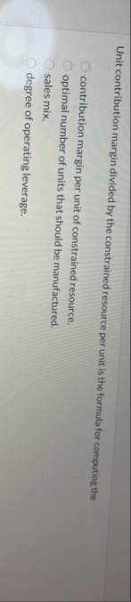 Unit contribution margin divided by the