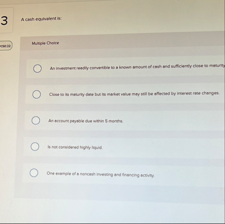 3 A cash equivalent is: 4 5 0 3 2 Multiple Choice