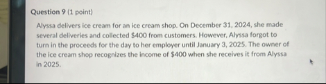 Question 9 ( 1 point ) Alyssa delivers ice cream