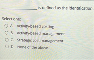 is defined as the identification Select one: A .