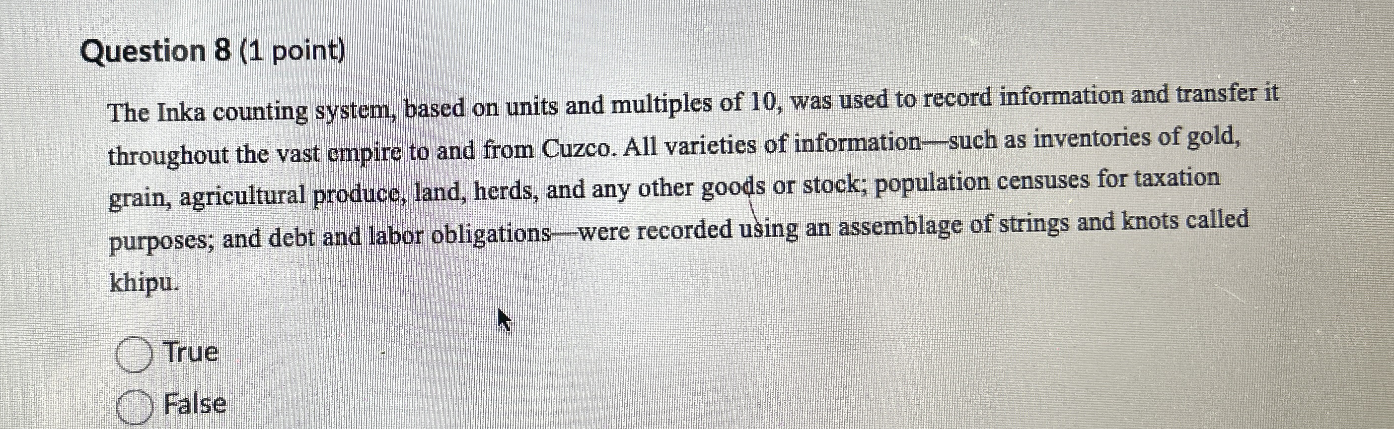Question 8 ( 1 point ) The Inka counting system,