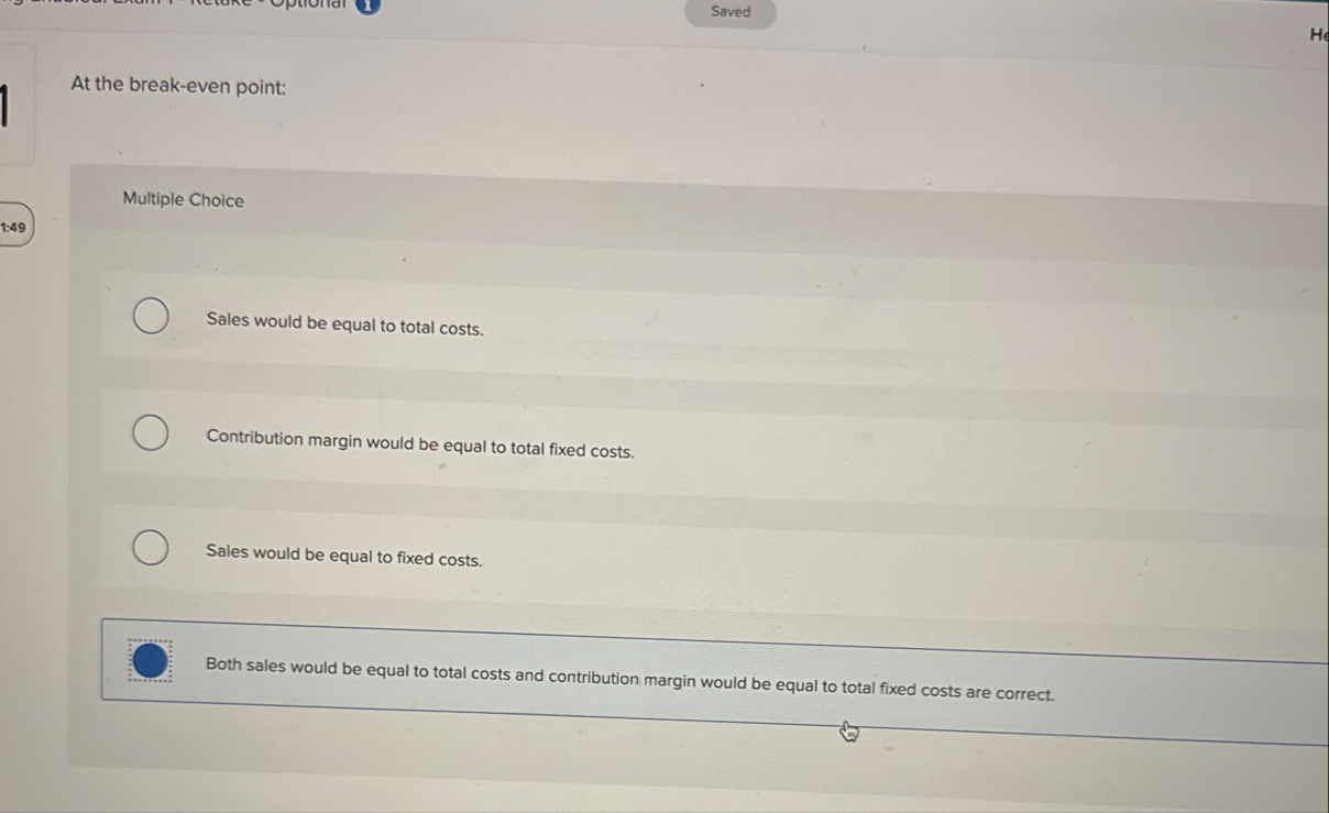Saved At the break - even point: Multiple Choice