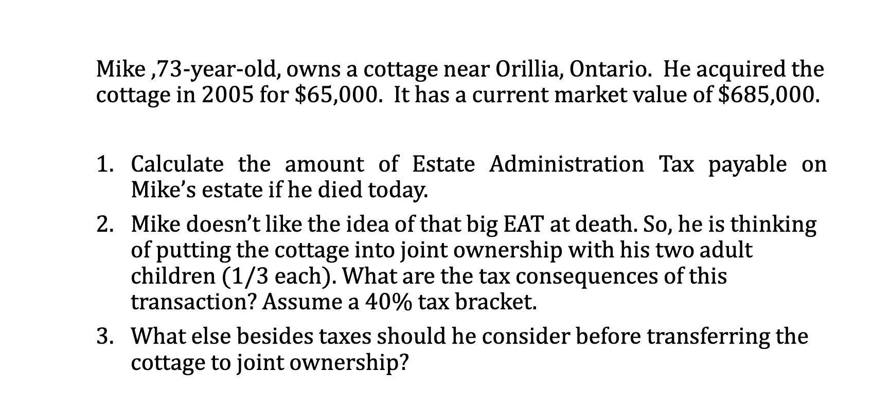 Mike , 7 3 - year - old, owns a cottage near