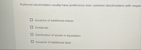 Preferred stockholders usually have preference