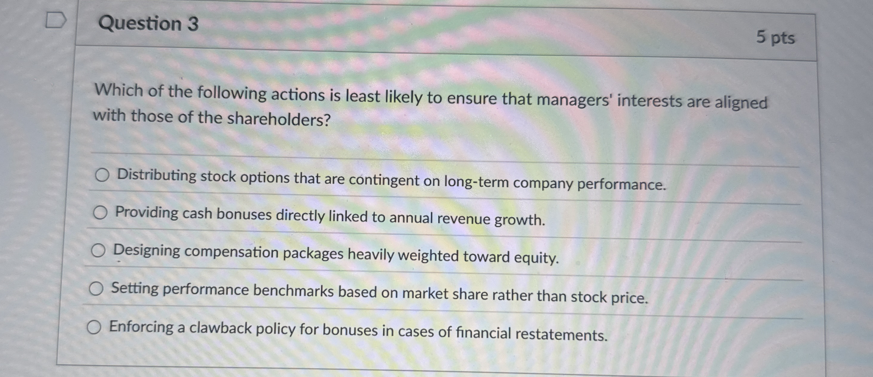Question 3 5 pts Which of the following actions